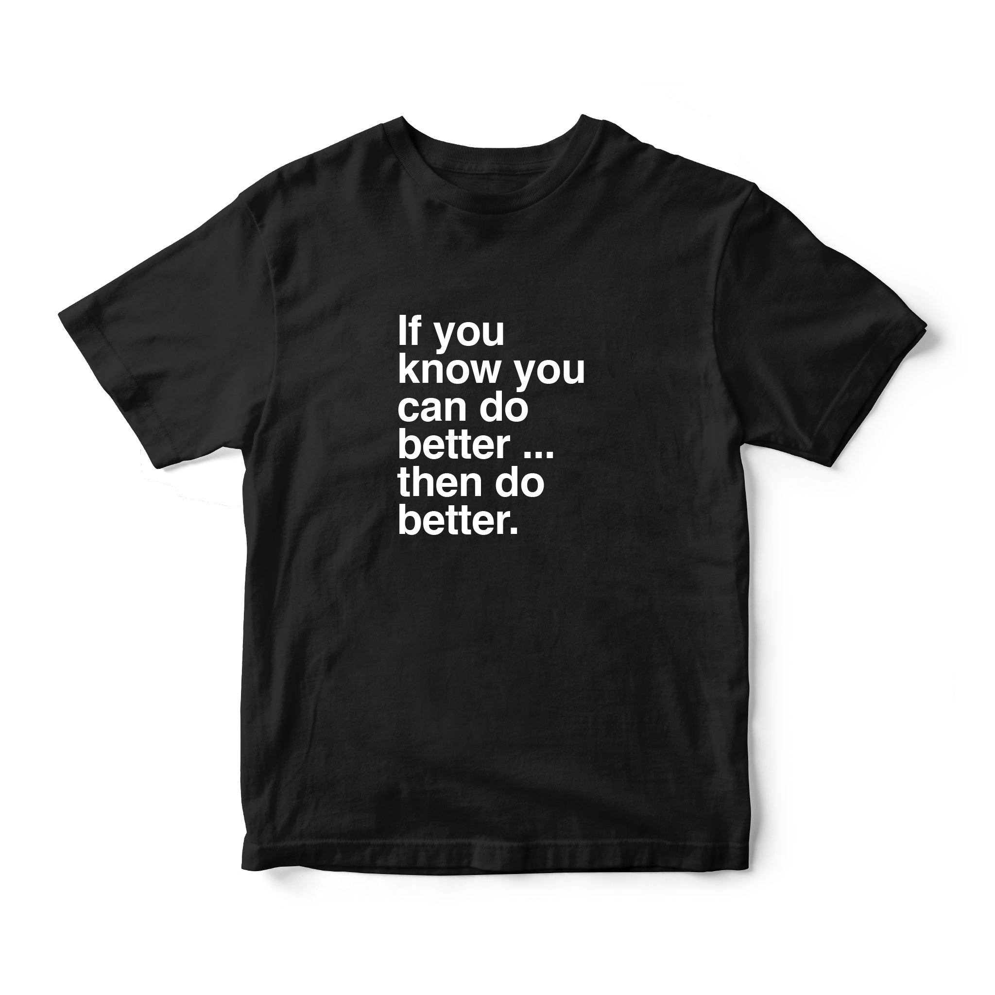 Instee You Can Do Better T-shirt Unisex 100% Cotton